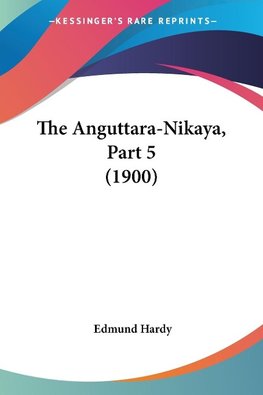 The Anguttara-Nikaya, Part 5 (1900)