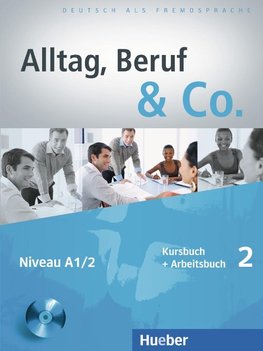 Alltag, Beruf & Co. 02. Kursbuch + Arbeitsbuch mit Audio-CD zum Arbeitsbuch
