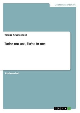 Farbe um uns, Farbe in uns
