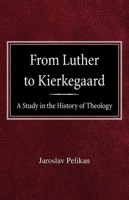From Luther to Kierkegaard