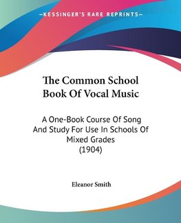 The Common School Book Of Vocal Music
