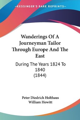 Wanderings Of A Journeyman Tailor Through Europe And The East