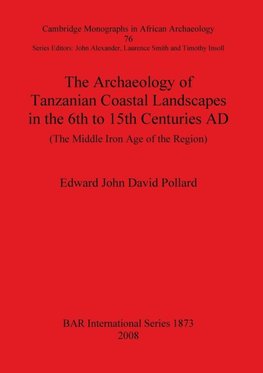 The Archaeology of Tanzanian Coastal Landscapes in the 6th to 15th Centuries AD