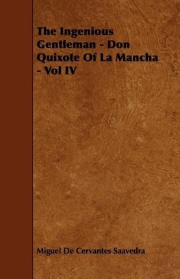 The Ingenious Gentleman - Don Quixote of La Mancha - Vol IV