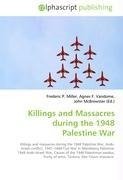 Killings and Massacres during the 1948 Palestine War