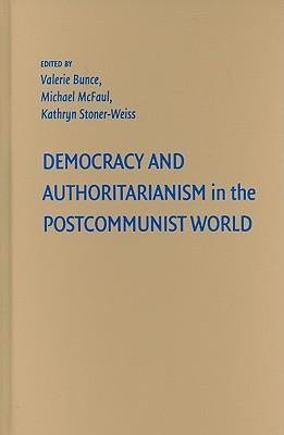 Democracy and Authoritarianism in the Post-Communist World