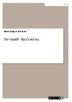 Die GmbH - Ein Leitfaden
