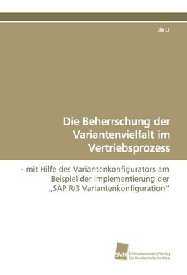 Die Beherrschung der Variantenvielfalt im Vertriebsprozess