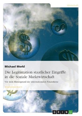 Die Legitimation staatlicher Eingriffe in die Soziale Marktwirtschaft