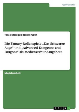Die Fantasy-Rollenspiele "Das Schwarze Auge" und "Advanced Dungeons and Dragons" als Medienverbundangebote