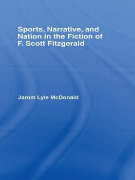 Sports, Narrative, and Nation in the Fiction of F. Scott Fitzgerald