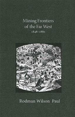 Mining Frontiers of the Far West, 1848-1880
