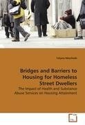 Bridges and Barriers to Housing for Homeless StreetDwellers