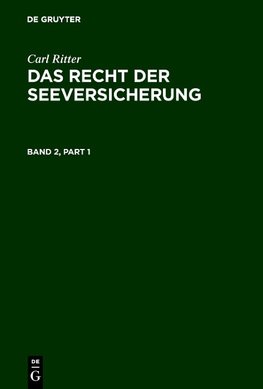 Carl Ritter: Das Recht der Seeversicherung. Band 2