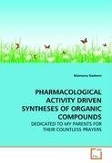 PHARMACOLOGICAL ACTIVITY DRIVEN SYNTHESES OF ORGANIC COMPOUNDS