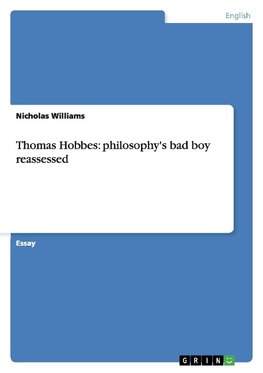 Thomas Hobbes: philosophy's bad boy reassessed