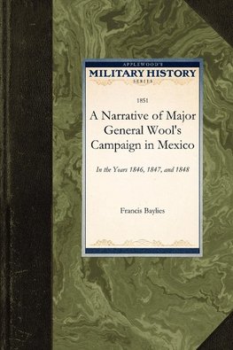 A Narrative of Major General Wool's Campaign in Mexico