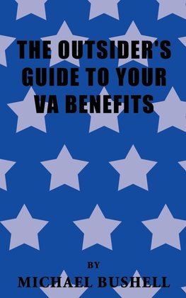 The Outsider's Guide to Your Va Benefits