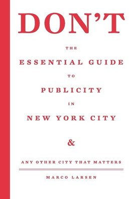 Don't the Essential Guide to Publicity in New York City