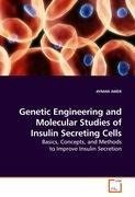 Genetic Engineering and Molecular Studies of Insulin Secreting Cells