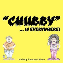 "Chubby"... Is Everywhere!