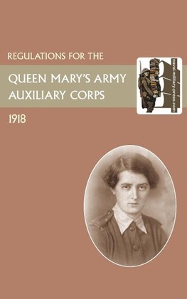 REGULATIONS FOR THE QUEEN MARY'S ARMY AUXILIARY CORPS , 1918