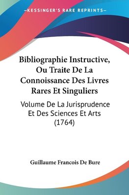Bibliographie Instructive, Ou Traite De La Connoissance Des Livres Rares Et Singuliers