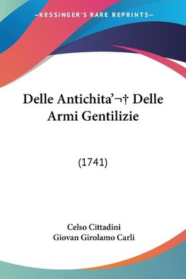 Delle Antichita'  Delle Armi Gentilizie