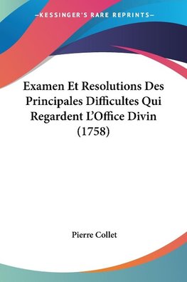 Examen Et Resolutions Des Principales Difficultes Qui Regardent L'Office Divin (1758)