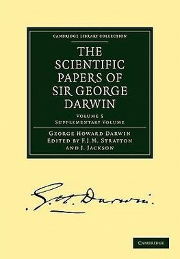 The Scientific Papers of Sir George Darwin