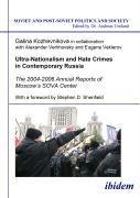 Ultra-Nationalism and Hate Crimes in Contemporary Russia. The 2004-2006 Annual Reports of Moscow's SOVA Center. With a foreword by Stephen D. Shenfield