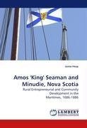 Amos ''King'' Seaman and Minudie, Nova Scotia