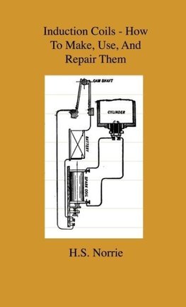 Induction Coils - How To Make, Use, And Repair Them