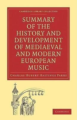 Summary of the History and Development of Mediaeval and Modern European Music