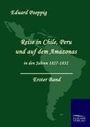 Reise in Chile, Peru und auf dem Amazonas in den Jahren  1827-1832. Erster Band