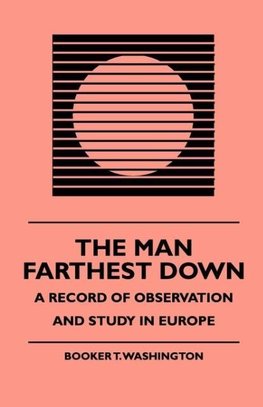 The Man Farthest Down - A Record of Observation and Study in Europe