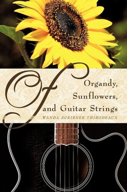 Of Organdy, Sunflowers, and Guitar Strings