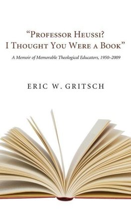 "Professor Heussi? I Thought You Were a Book"