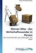 Werner Otto - das Wirtschaftswunder in Person