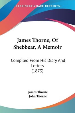 James Thorne, Of Shebbear, A Memoir
