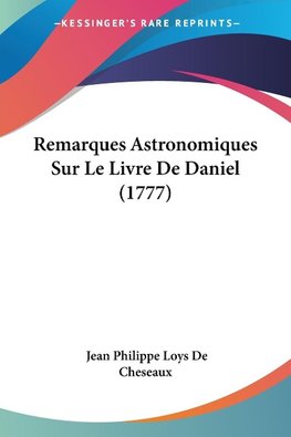 Remarques Astronomiques Sur Le Livre De Daniel (1777)