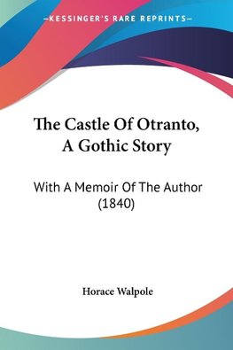 The Castle Of Otranto, A Gothic Story
