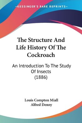 The Structure And Life History Of The Cockroach