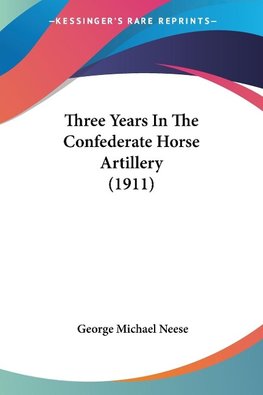 Three Years In The Confederate Horse Artillery (1911)