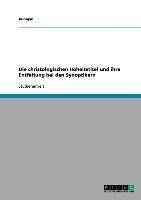 Die christologischen Hoheitstitel und ihre Entfaltung bei den Synoptikern
