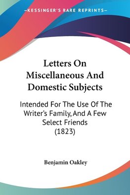 Letters On Miscellaneous And Domestic Subjects