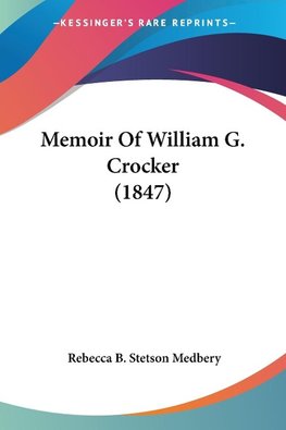Memoir Of William G. Crocker (1847)