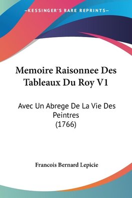 Memoire Raisonnee Des Tableaux Du Roy V1