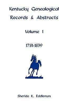 Kentucky Genealogical Records and Abstracts, Volume 1