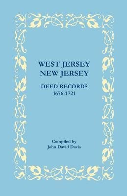 West Jersey, New Jersey Deed Records, 1676-1721